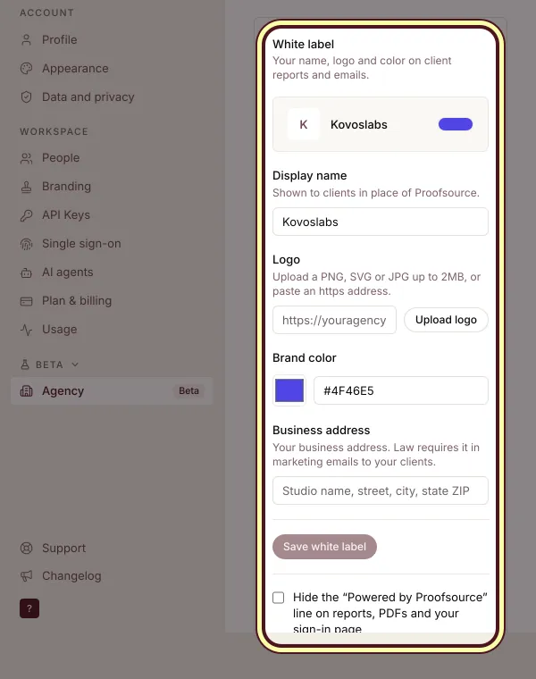 White label in Settings, Agency: your display name, logo, brand color and business address, and the box that hides Powered by Proofsource